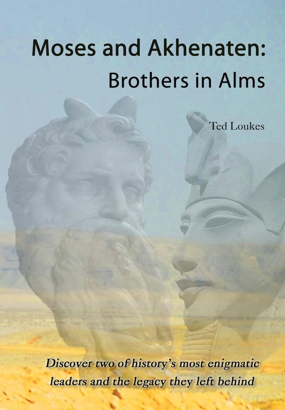Moses and Akhenaten: Brothers in Alms Paperback – 10 Jan. 2015