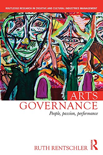 Arts Governance: People, Passion, Performance (Routledge Research in the Creative and Cultural Industries)