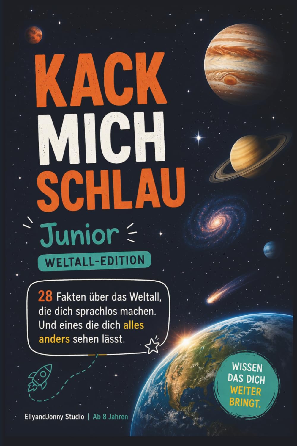 Kack mich schlau Junior | 28 verrückte Fakten über Planeten, Sterne & das Universum - ab 8 Jahre: Spannendes Astronomie Sachbuch für Kinder über Planeten, Sonnensystem, Sterne und Schwarze Löcher