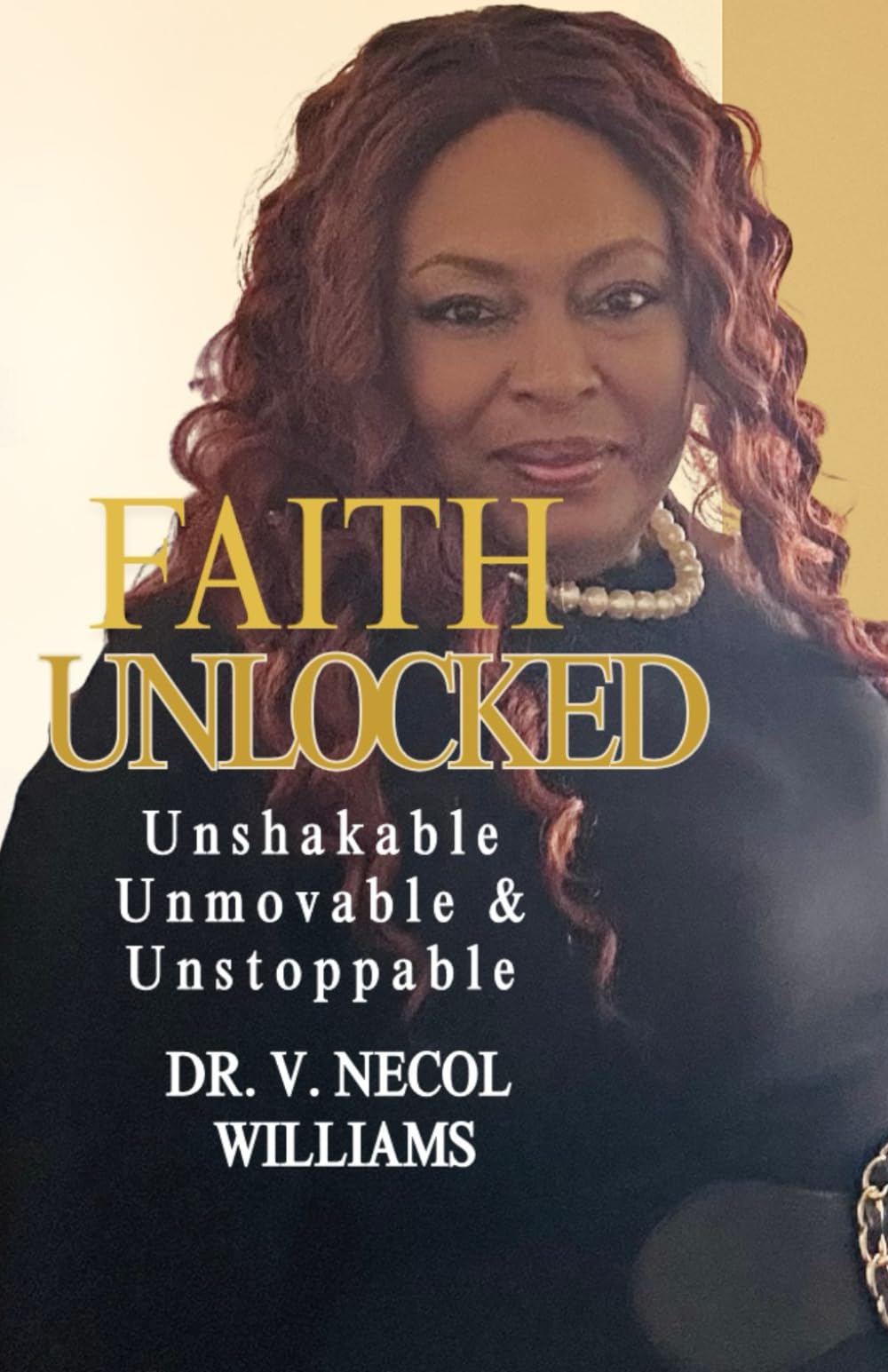 Faith Unlocked: Unshakeable, Unmovable & Unstoppable (The Transformation Series)