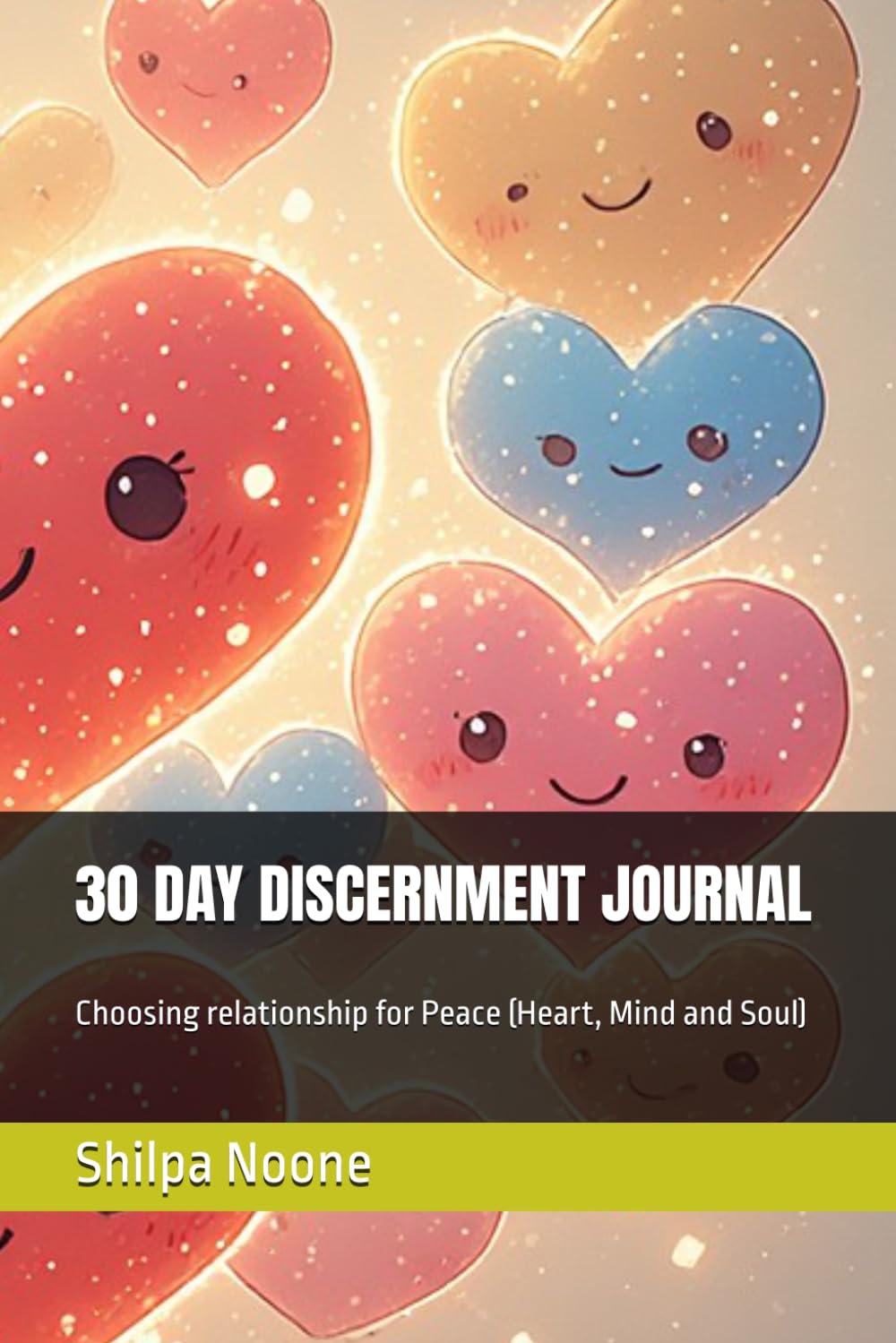 30 DAY DISCERNMENT JOURNAL: Choosing relationship for Peace (Heart, Mind and Soul)