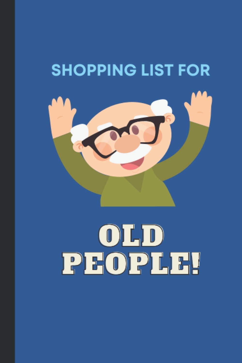 Shopping List For Old People: Funny Gift For Grandad, Grandmother, Parents, Simple Enlarged Shopping List Notebook | Travel Sized