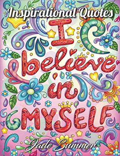 Inspirational Quotes: An Adult Coloring Book with Motivational Sayings and Positive Affirmations for Confidence and Relaxation