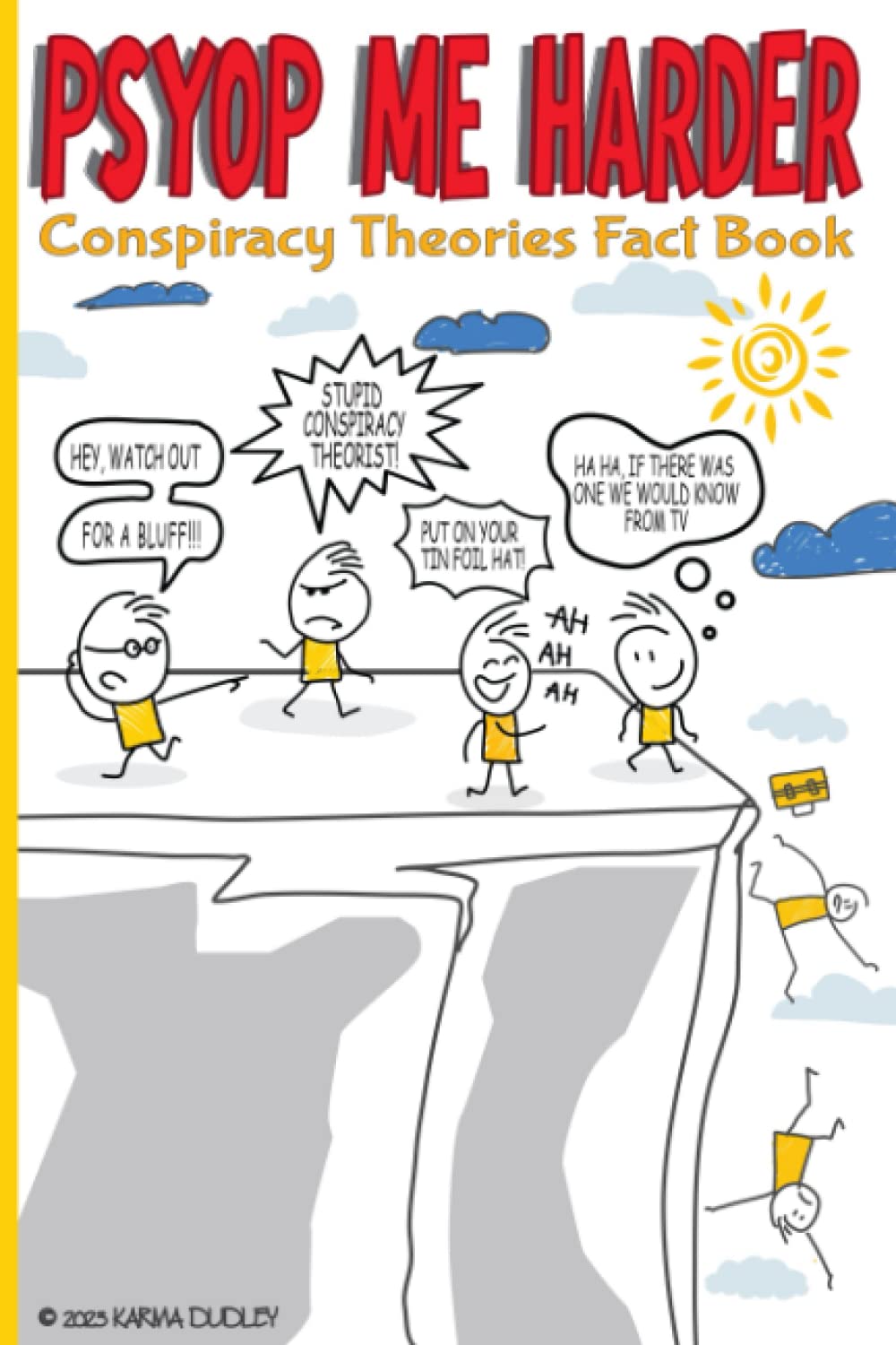 PsyOp me Harder: Funny Conspiracy Theories Fact Book That Will Teach You More Useless Information Than You Ever Thought Possible.