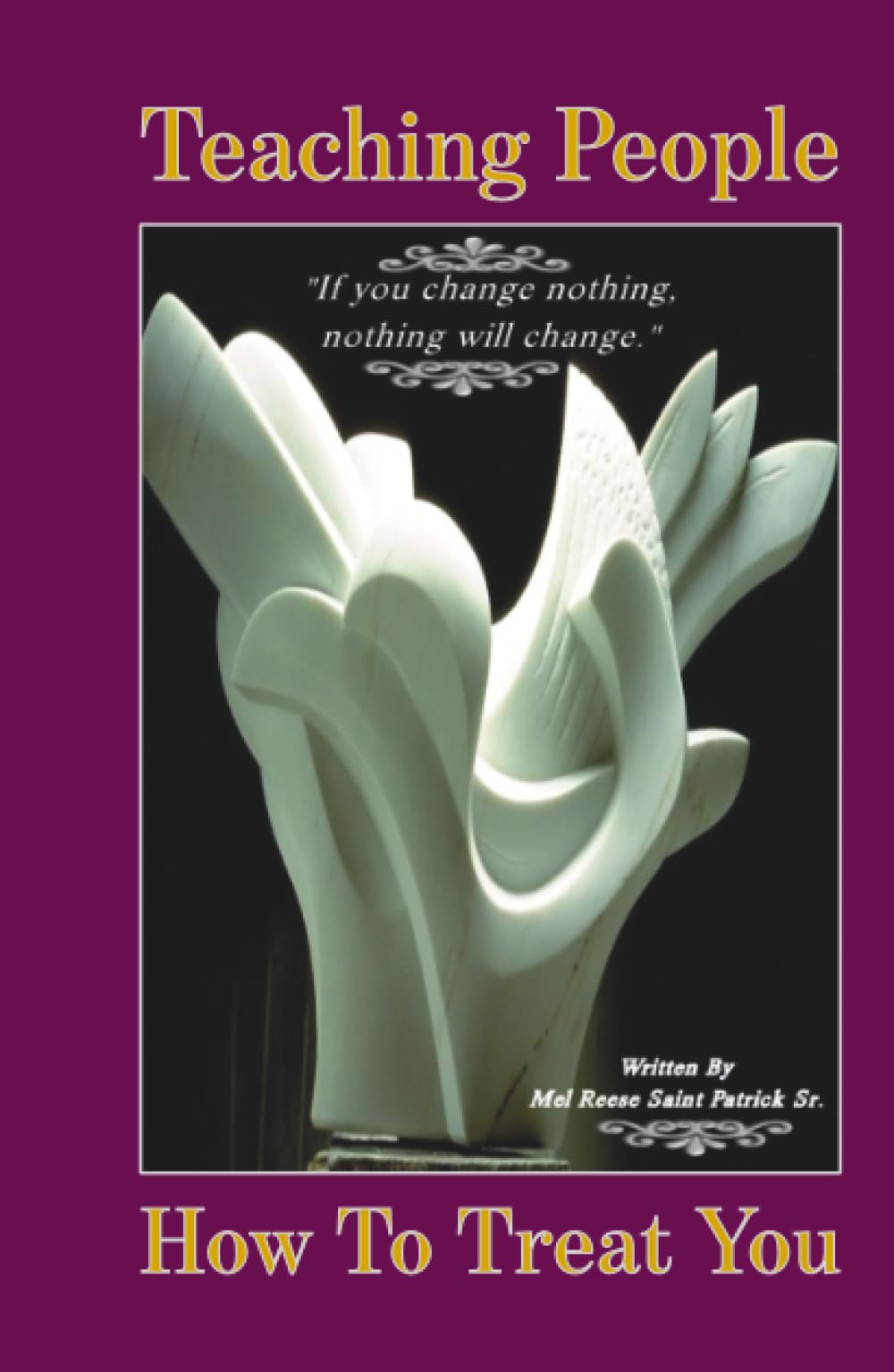 Teaching People How to Treat You: If you change nothing, nothing will change
