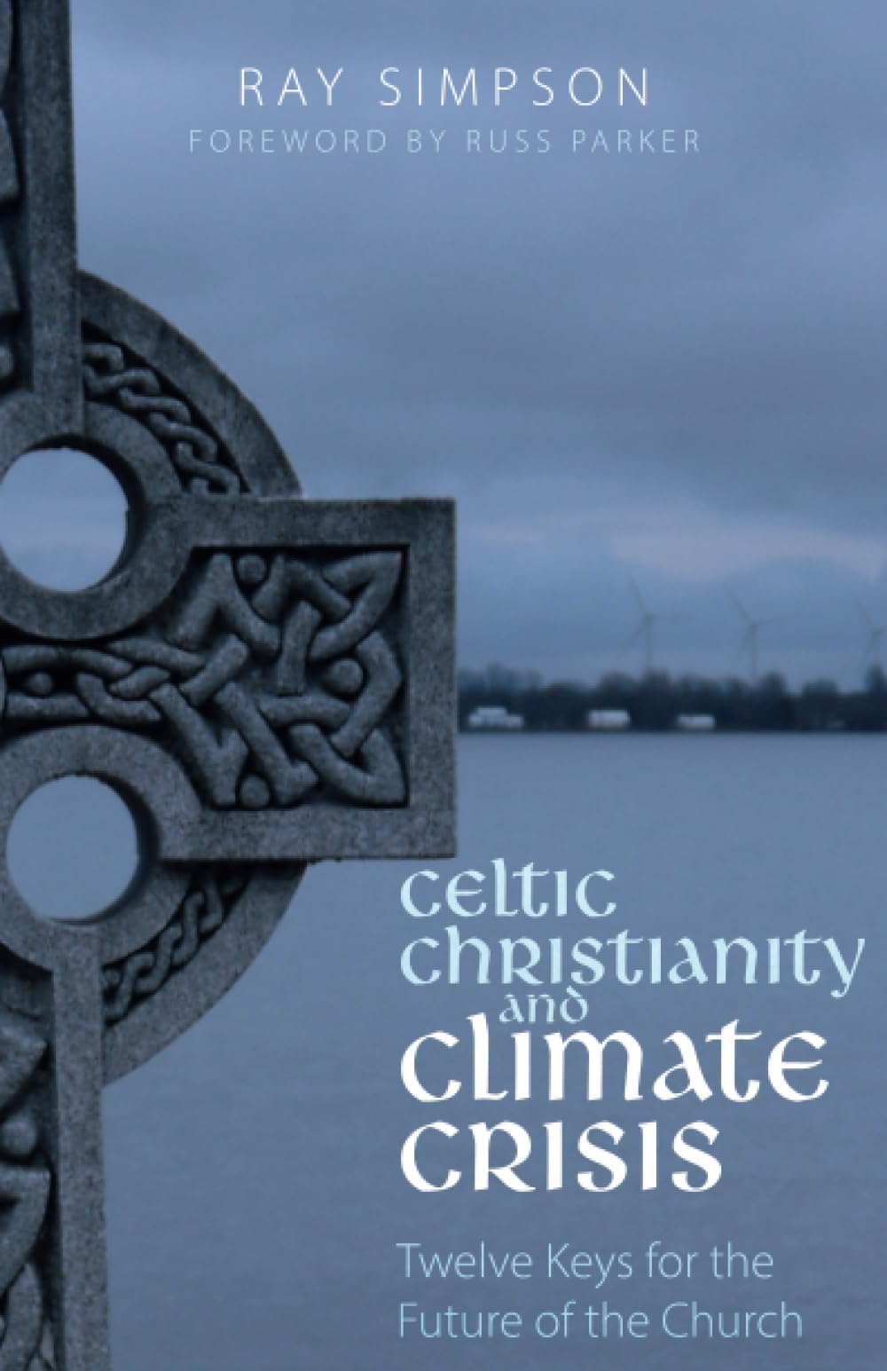 Celtic Christianity and Climate Crisis: Twelve Keys for the Future of the Church