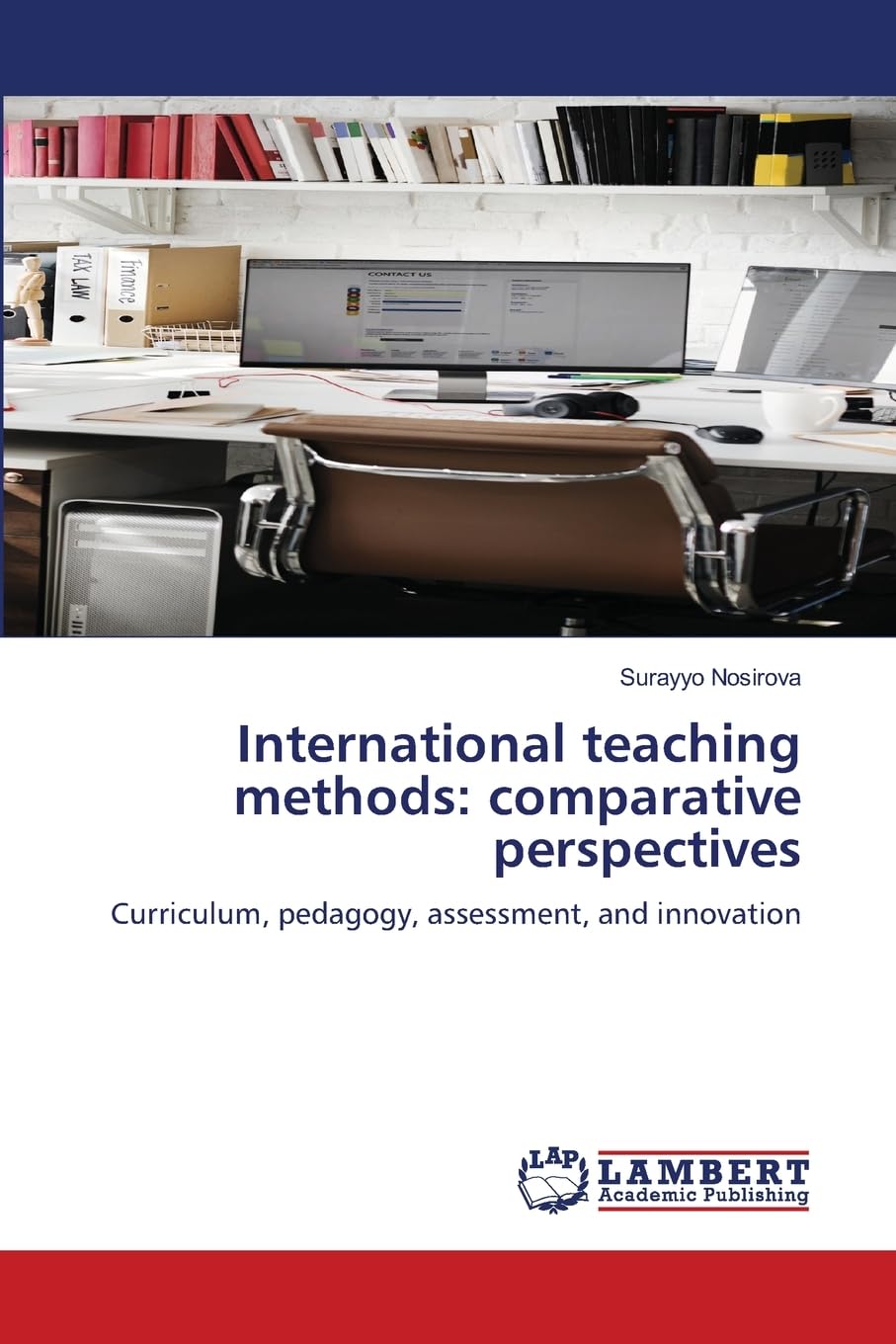 International teaching methods: comparative perspectives: Curriculum, pedagogy, assessment, and innovation