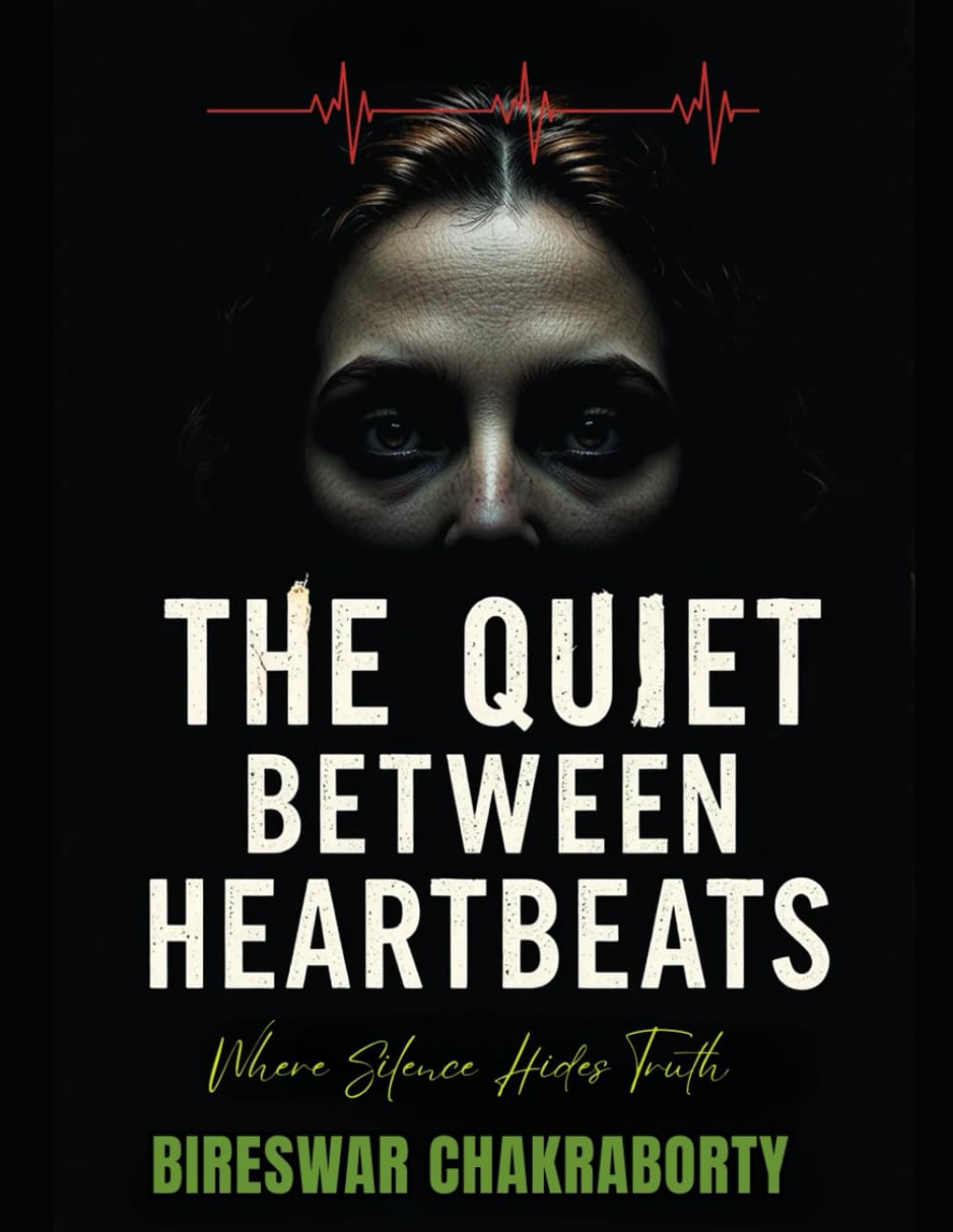 THE QUIET BETWEEN HEARTBEATS : Where Silence Hides Truth: A psychological thriller that explores memory, control, and the chilling quiet of moral certainty. (Crime Investigation Story)