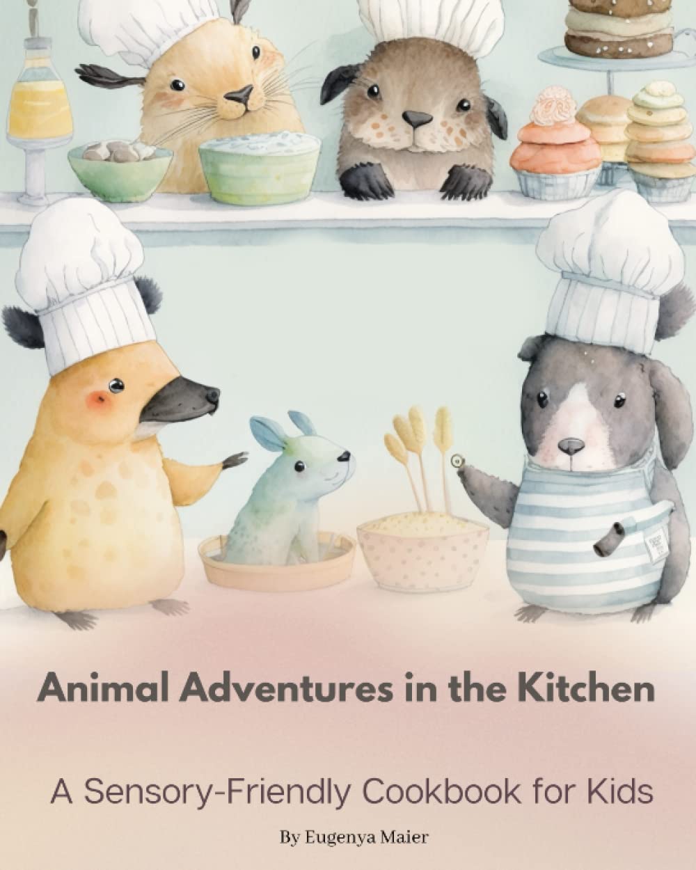 Animal Adventures in the Kitchen: A Sensory-Friendly Cookbook for Children With Autism Kid- Friendly Meal Recipes, Asperger's, ADHD