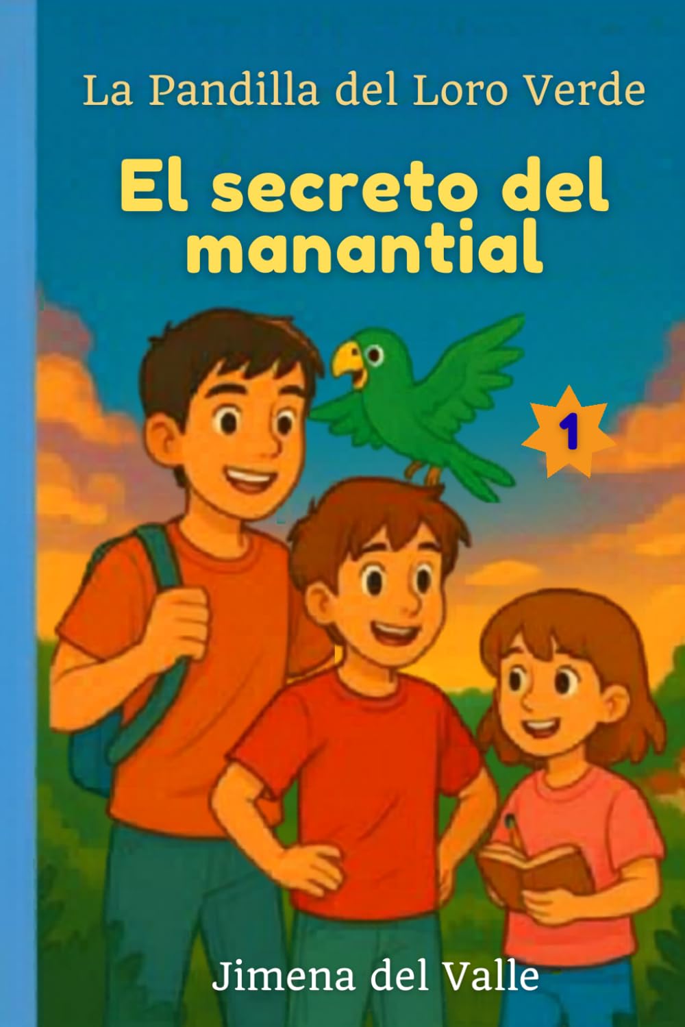 LA PANDILLA DEL LORO VERDE: EL SECRETO DEL MANANTIAL