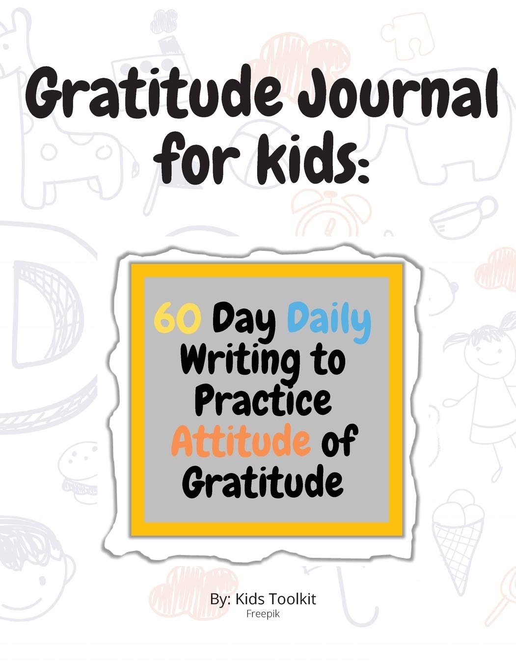 Gratitude Journal for kids: 60 Day Daily Writing to Practice Attitude of Gratitude
