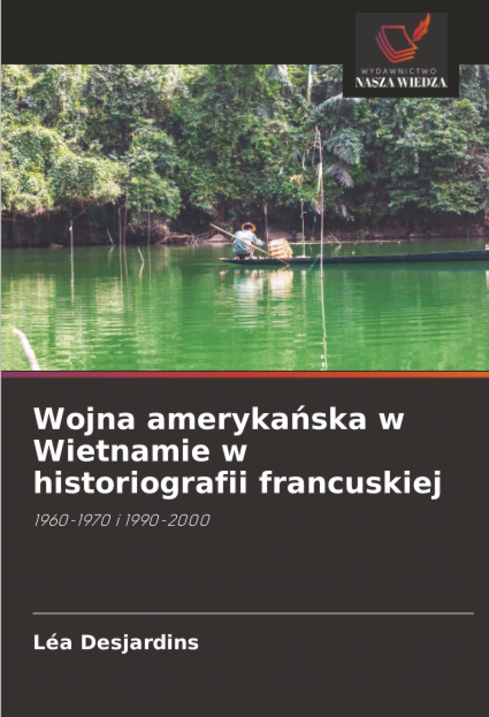 Wojna amerykańska w Wietnamie w historiografii francuskiej: 1960-1970 i 1990-2000