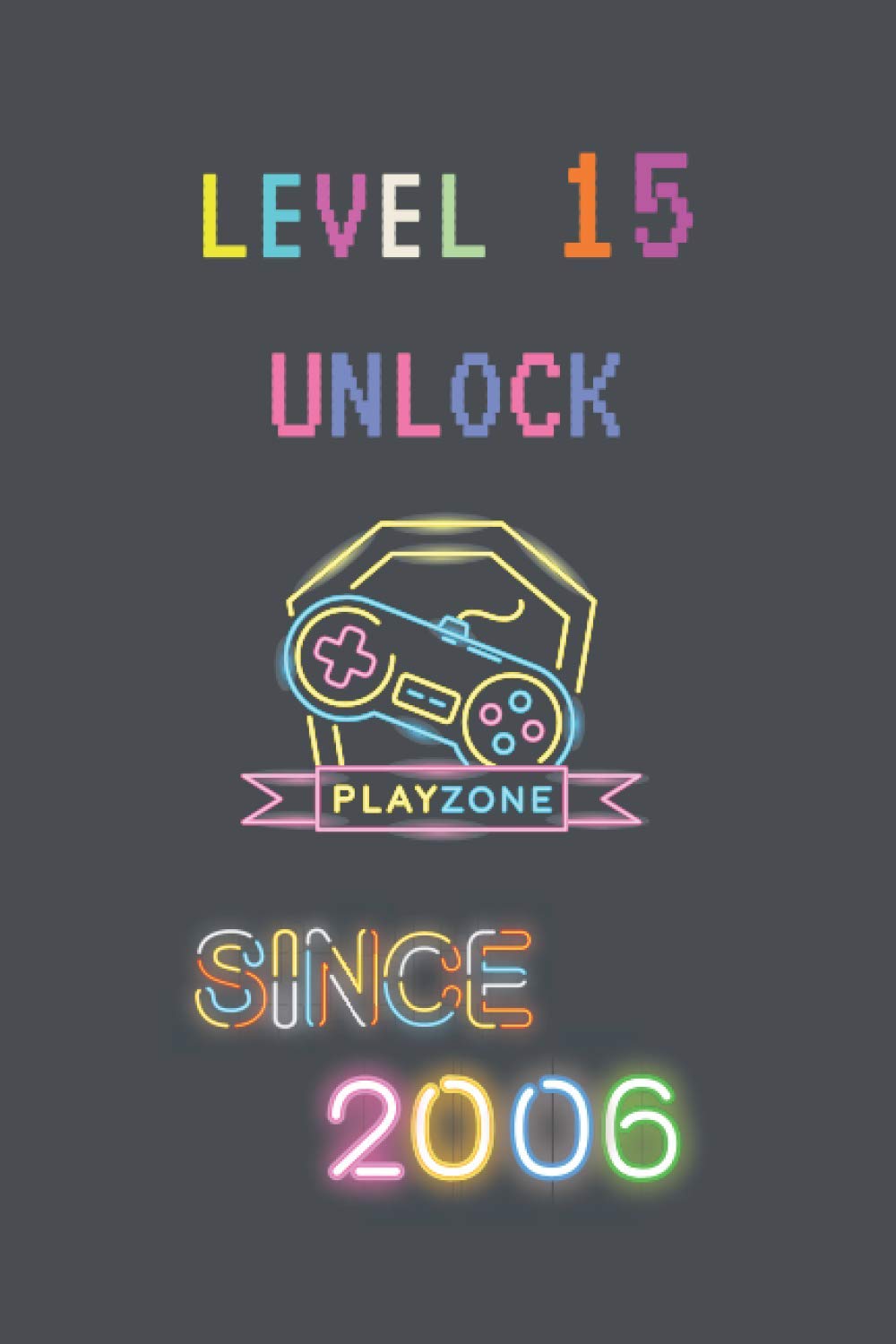 Level 15 Unlocked Awesome Since 2006: 6" x 9" - Planner, Journal, Notebook, Composition Book, Diary for Women, Men, Teens, and Children