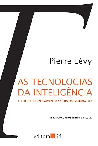 As tecnologias da inteligência: O futuro do pensamento na era da informática