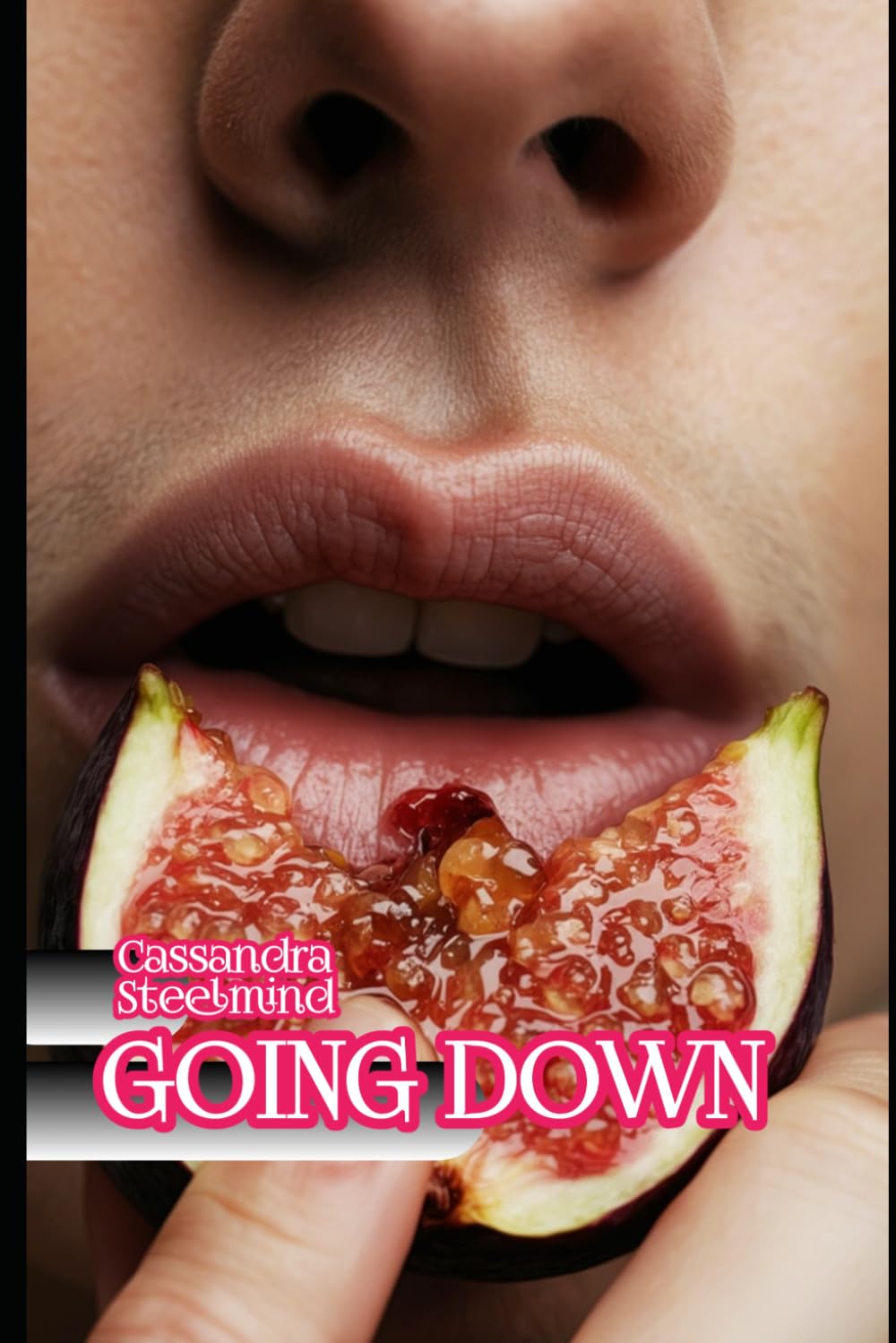 GOING DOWN: Erotica for Women: Explicit Tales of Pleasure, Submission, and Freedom