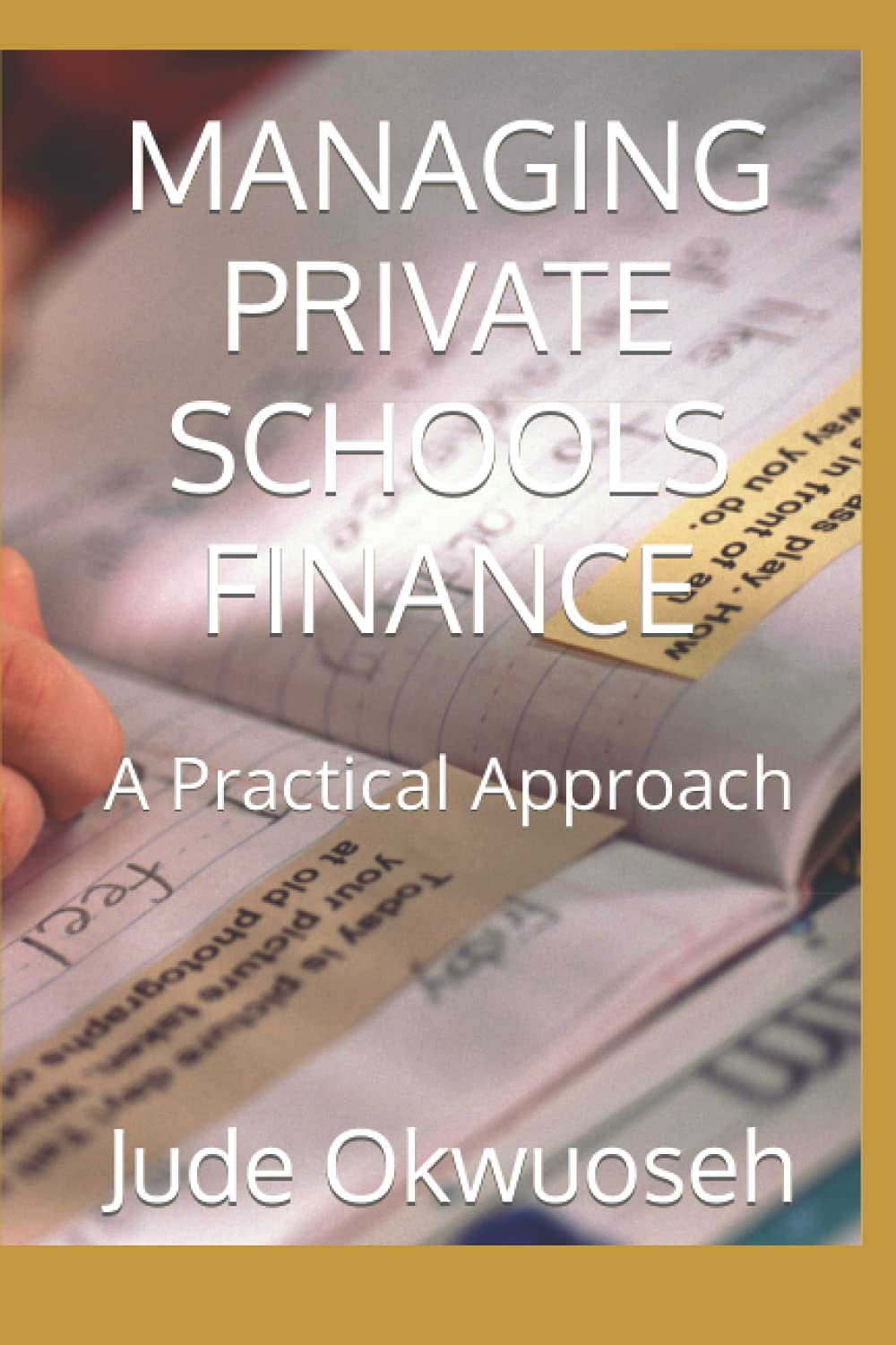 MANAGING PRIVATE SCHOOLS FINANCE: A Practical Approach