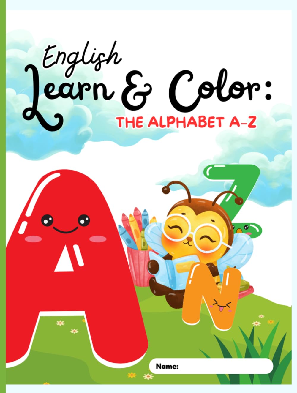Learn & Color: The Alphabet A–Z: A Fun Alphabet Coloring Book for Kids Ages 3–6 | Learn Letters, Build Early Literacy Skills, and Enjoy Creative Coloring Fun.