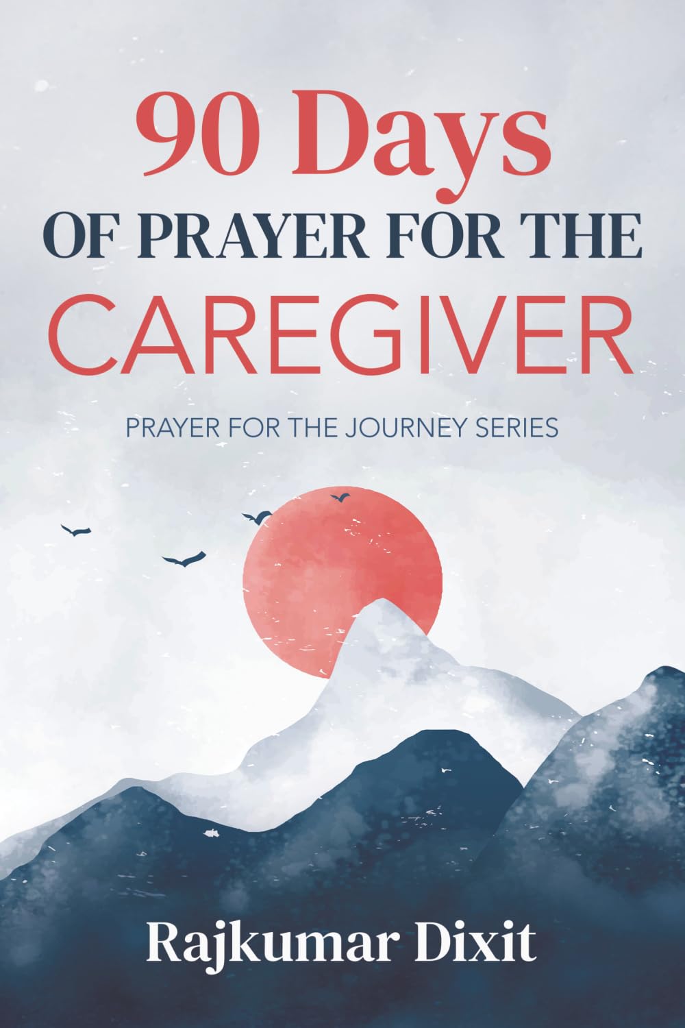 90 Days of Prayer for Caregivers: Prayer for the Journey Series: 1