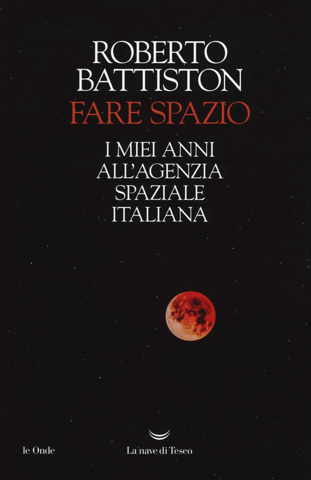 Fare Spazio. I Miei Anni All'agenzia Spaziale Italiana - 4
