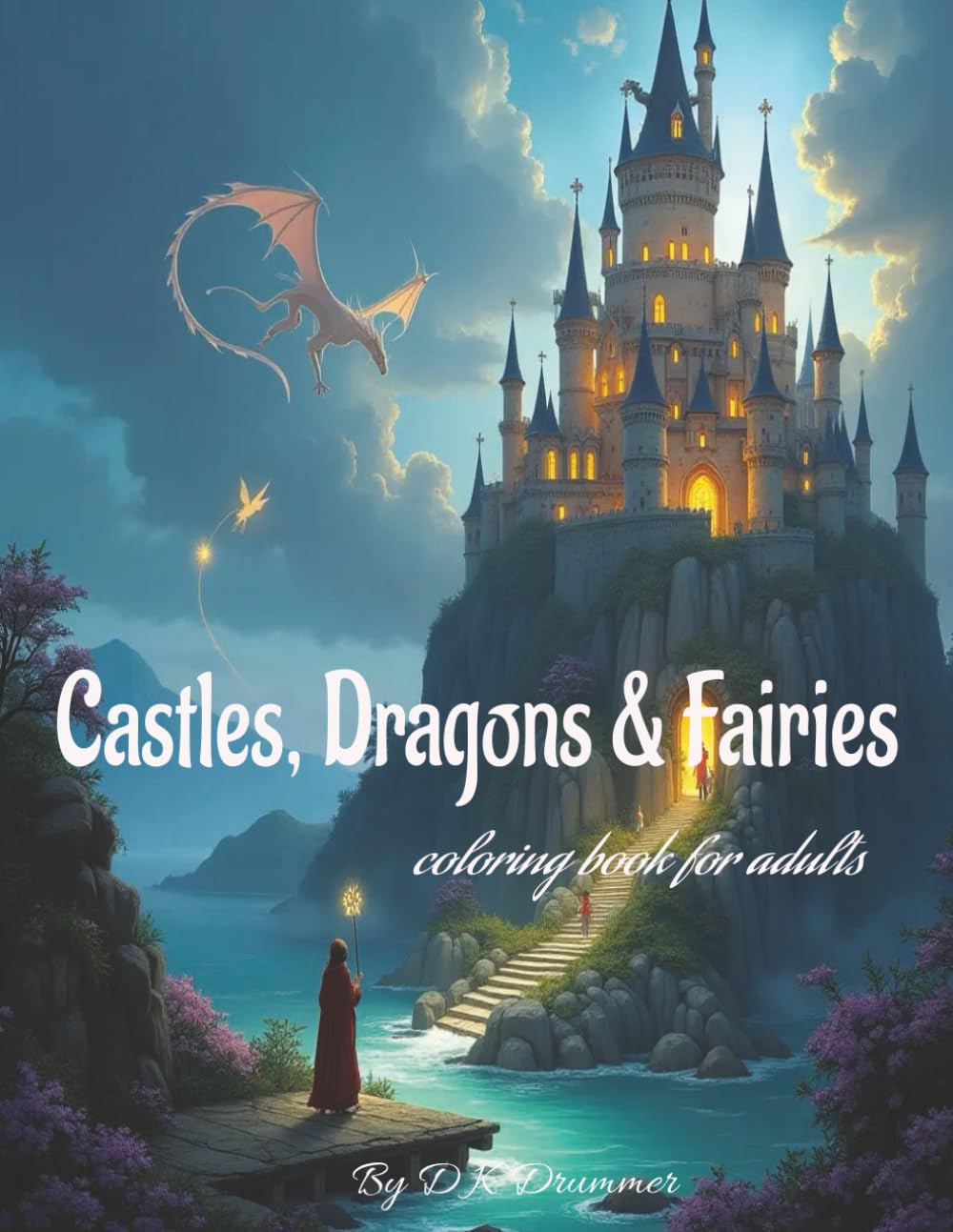 Castles Dragons And Fairies: an Adult Coloring Book