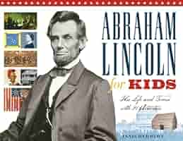 Abraham Lincoln for Kids: His Life and Times with 21
