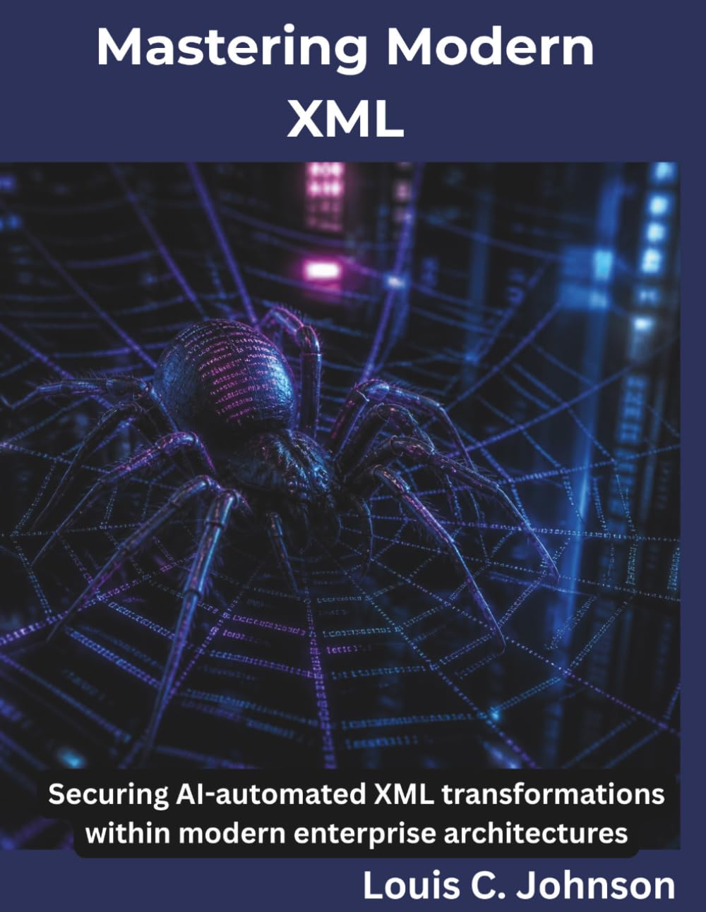 Mastering Modern XML: Securing AI-automated XML transformations within modern enterprise architectures (The Programming Genius)