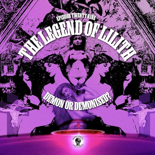 The Legend Of Lilith: Demon or Demonised?