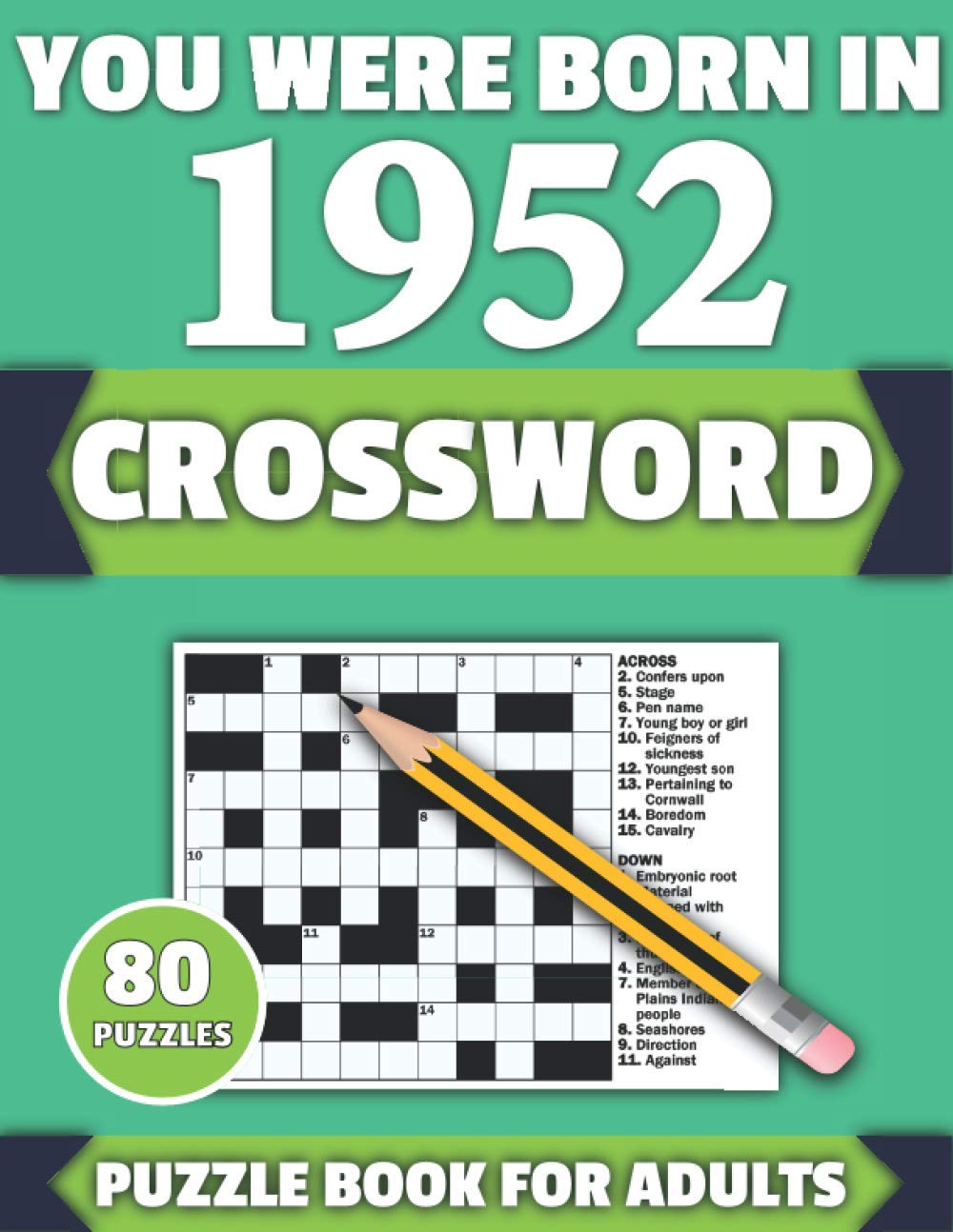 You Were Born In 1952: Crossword: Brain Teaser Large Print 80 Crossword Puzzles With Solutions For Holiday And Travel Time Entertainment Of All Adult ... And Senior Grandparents Who Were Born In 1952