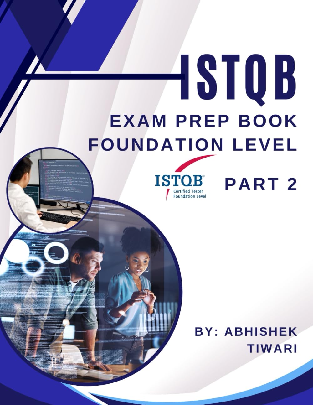ISTQB Exam Prep Book Foundation Level Part - 2: ISTQB Certified Tester Foundation Level Exam Practice Questions & Answers | Exam Practice Book for ISTQB | 2024 Edition | Part - 2