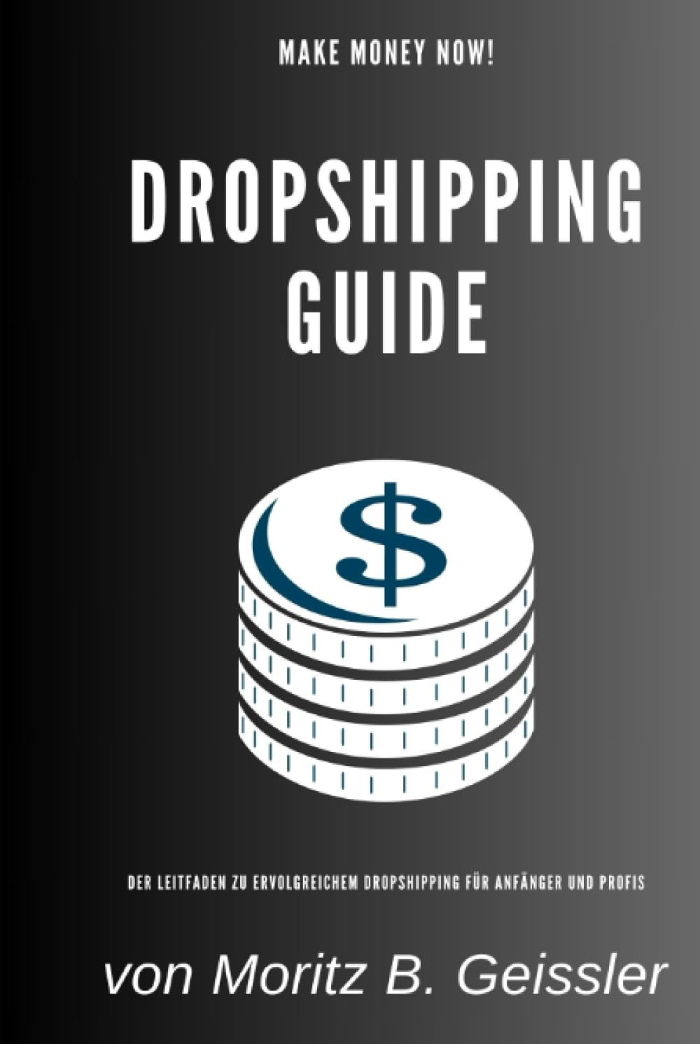 Dropshipping Guide: Dropshipping Guide Der Leitfaden zu ervolgreichem dropshipping für anfänger und Profis