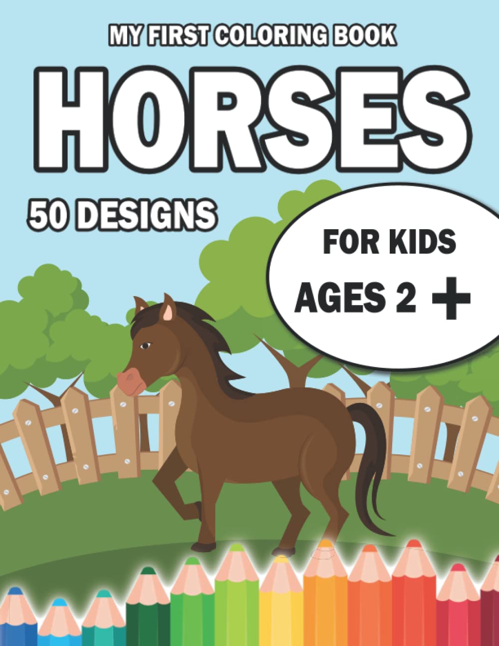 My first coloring book horses 50 designs for kids ages 2 +: Beautiful coloring book for toddlers 50 scenes with horses format 8.5 ' x 11 '