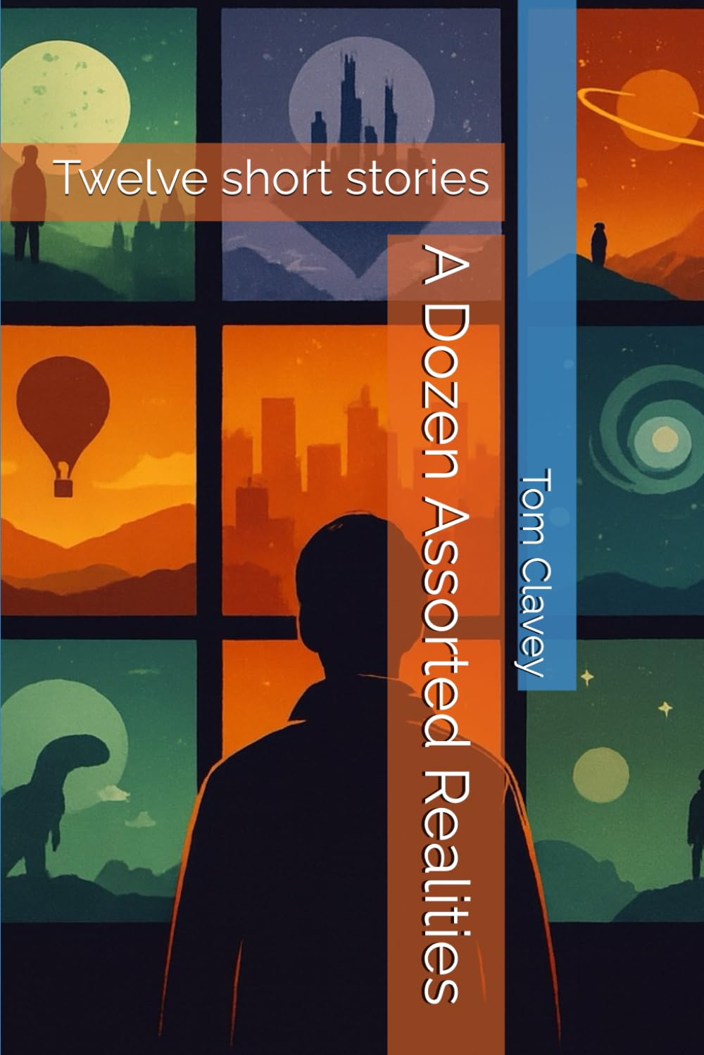 A Dozen Assorted Realities: Twelve short stories