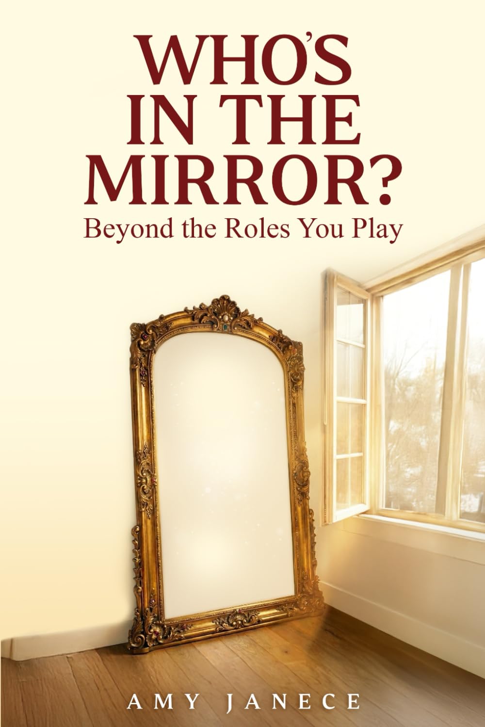 Who's In The Mirror?: Beyond the Roles You Play (Styled for Your Soul)