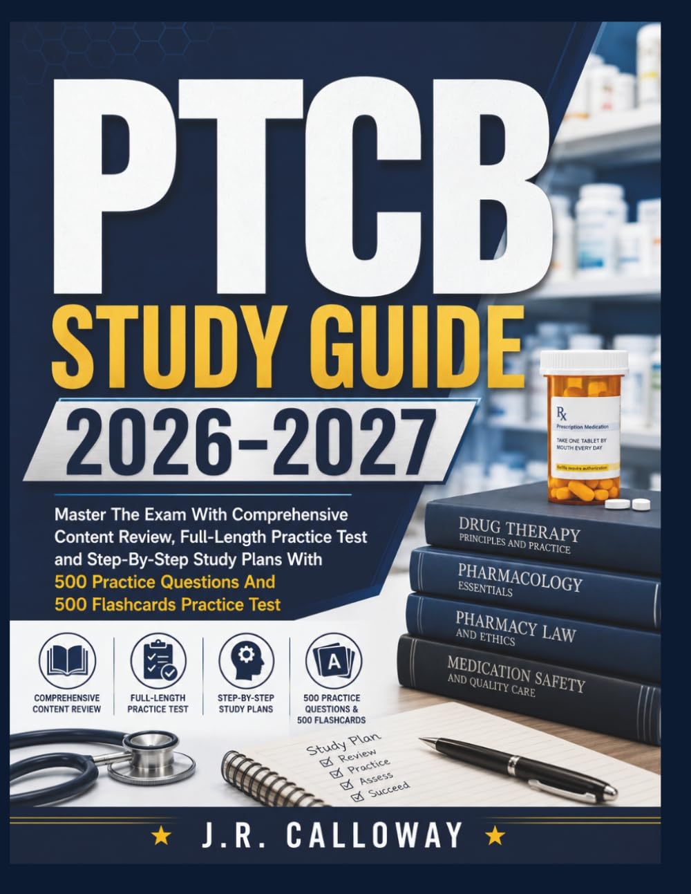 PTCB STUDY GUIDE 2026-2027: Master The Exam With Comprehensive Content Review, Full-Length Practice Test and Step-By-Step Study Plans With 500 Practice Questions And 500 Flashcards Practice Test