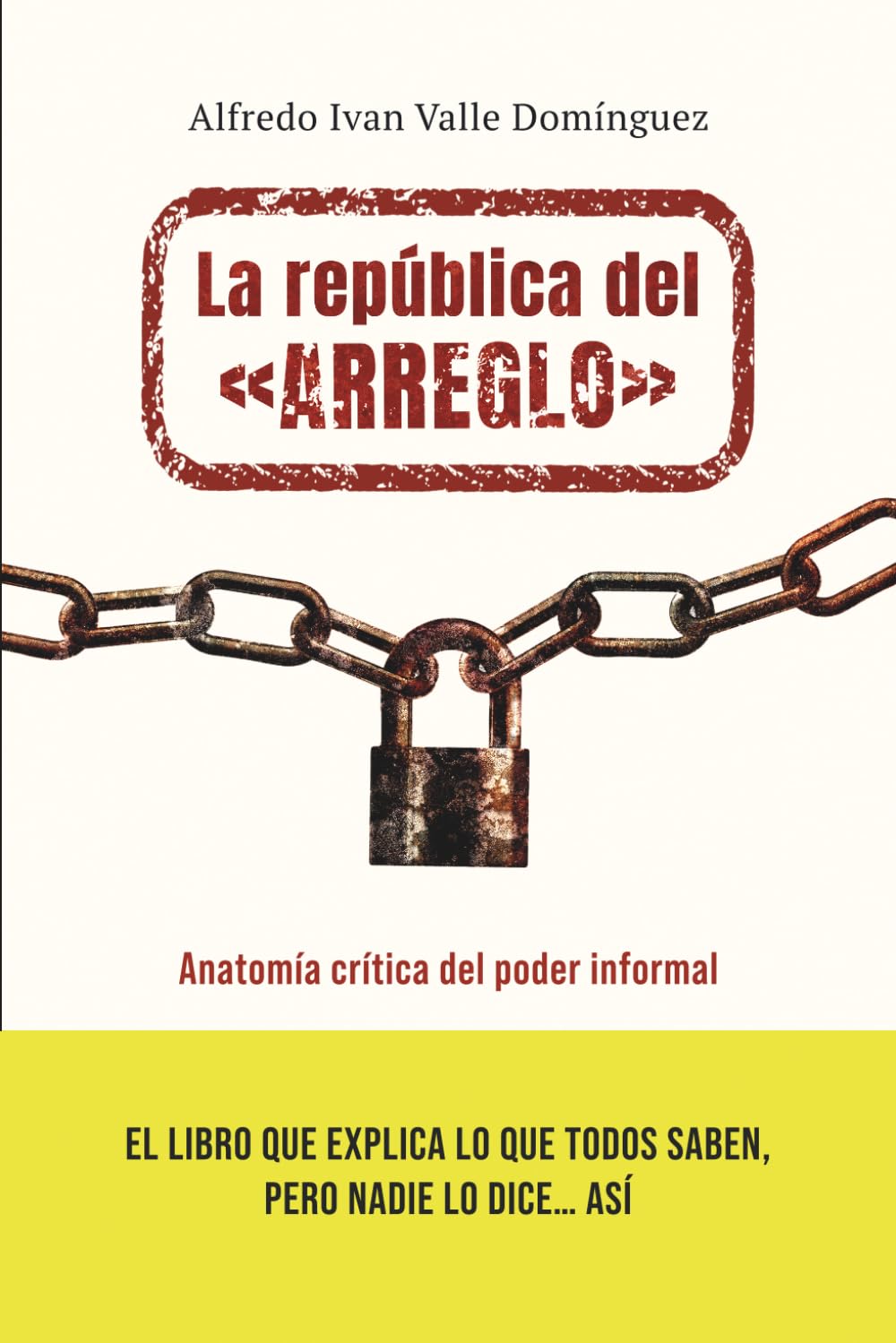 La república del «arreglo»: Anatomía crítica del poder informal