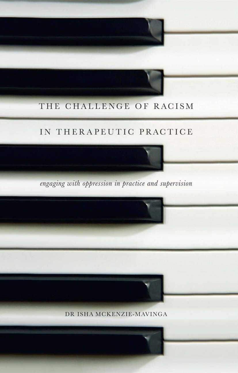 The Challenge of Racism in Therapeutic Practice: Engaging with Oppression in Practice and Supervision