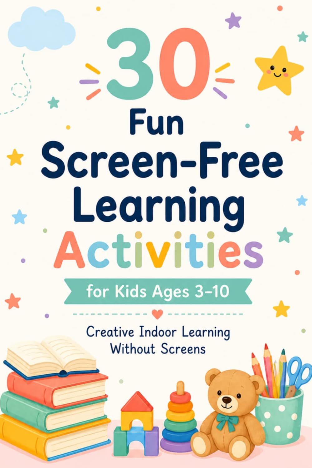 30 fun | Screen-Free Learning Activities: Educational Indoor Activities to Boost Creativity and Early Learning