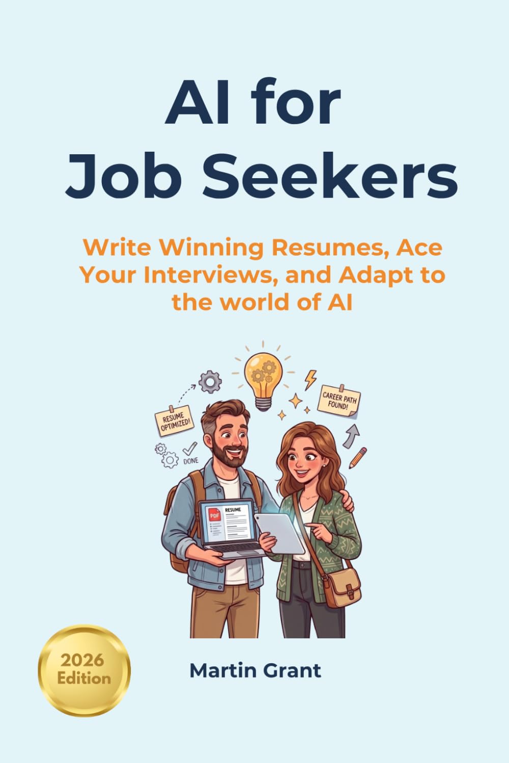 AI for Job Seekers: Write Winning Resumes, Ace your Interviews, and Adapt to the World of AI