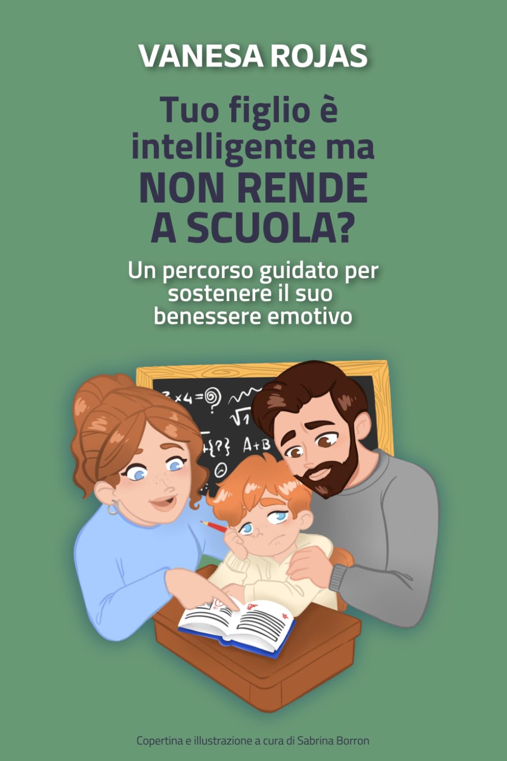 TUO FIGLIO È INTELLIGENTE MA NON RENDE A SCUOLA?: UN PERCORSO GUIDATO PER SOSTENERE IL SUO BENESSERE EMOTIVO (SOS EMOZIONI FIGLI)