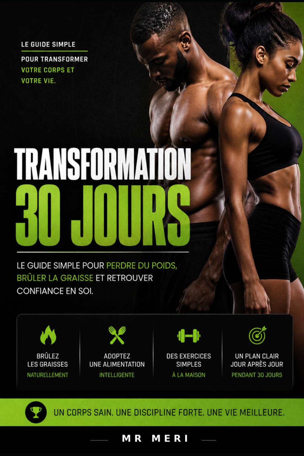 Transformation 30 jours: Le guide simple pour perdre du poids , brûler la graisse et retrouver confiance en soi