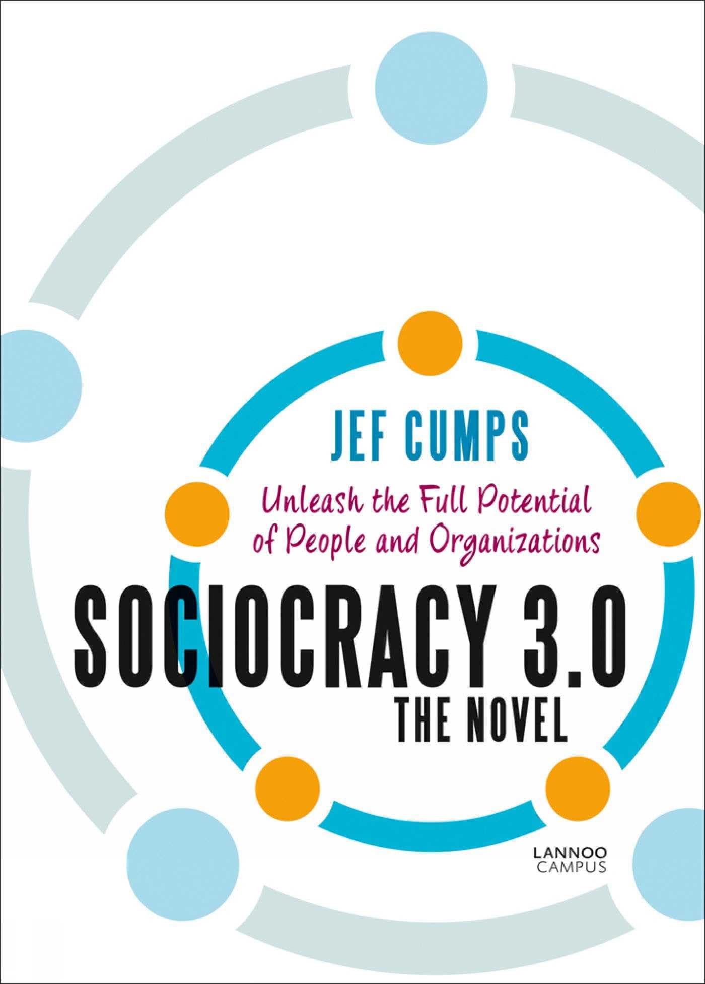 Sociocracy 3.0 - The Novel: Unleash the Full Potential of People and Organizations