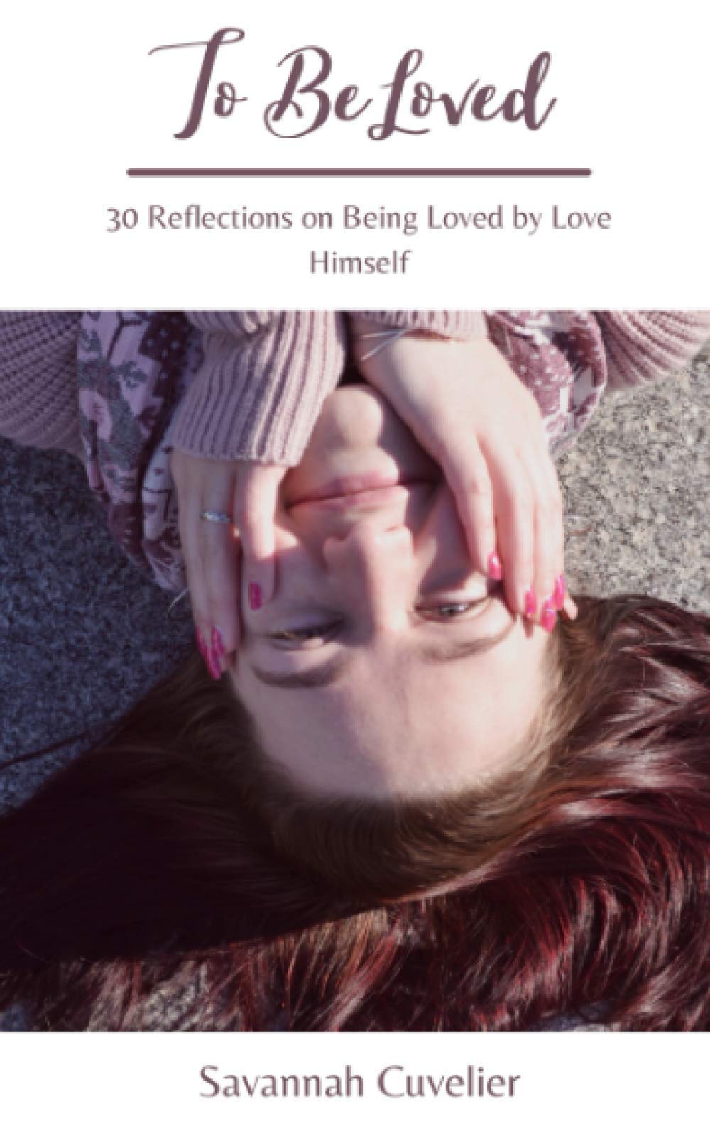 To Be Loved: 30 Reflections on Being Loved by Love Himself