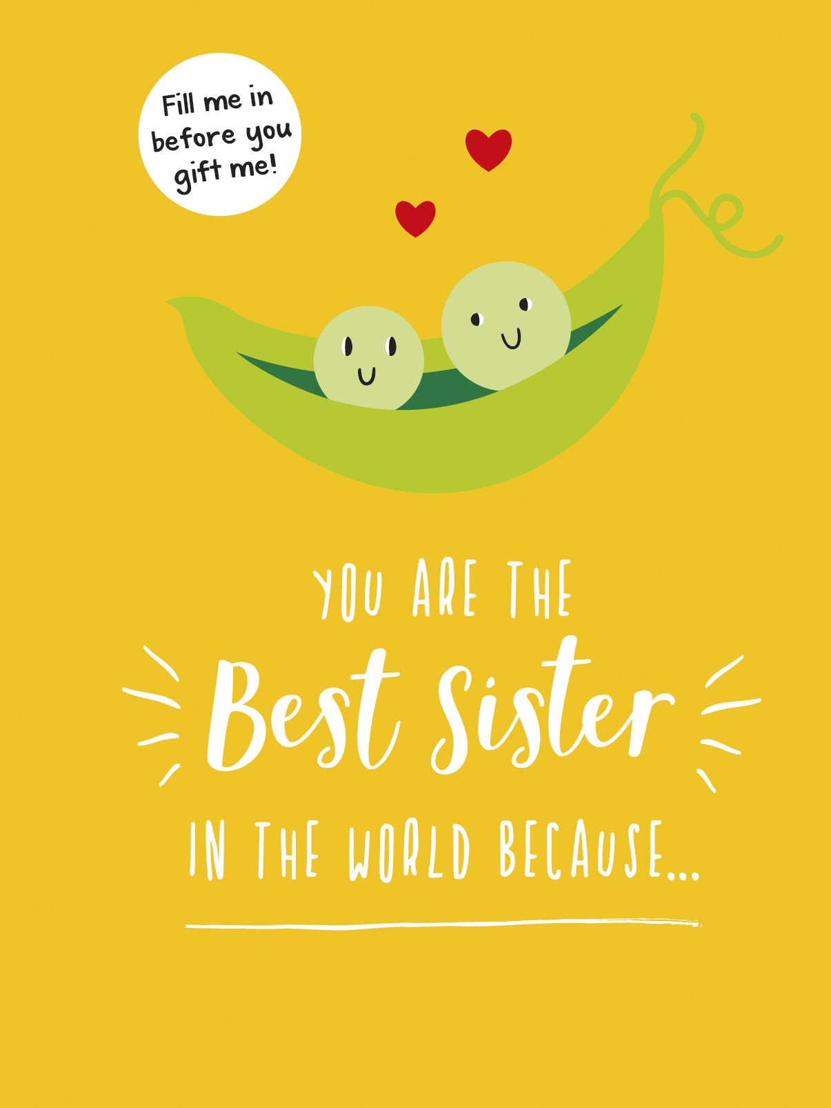 You Are the Best Sister in the World Because…: The Perfect Gift For Your Favourite Sibling