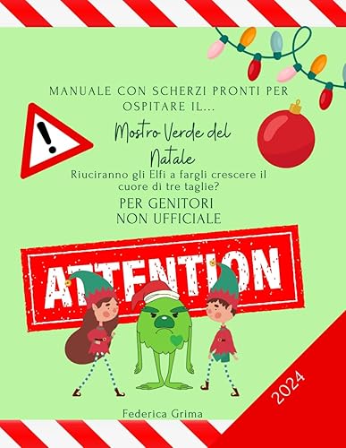 Manuale per ospitare il Grinch pupazzo, da ritagliare per creare il kit di scherzi come per gli Elfi: Istruzioni, pergamene, scherzi pronti, file ... anche il manuale per ospitare gli Elfi!