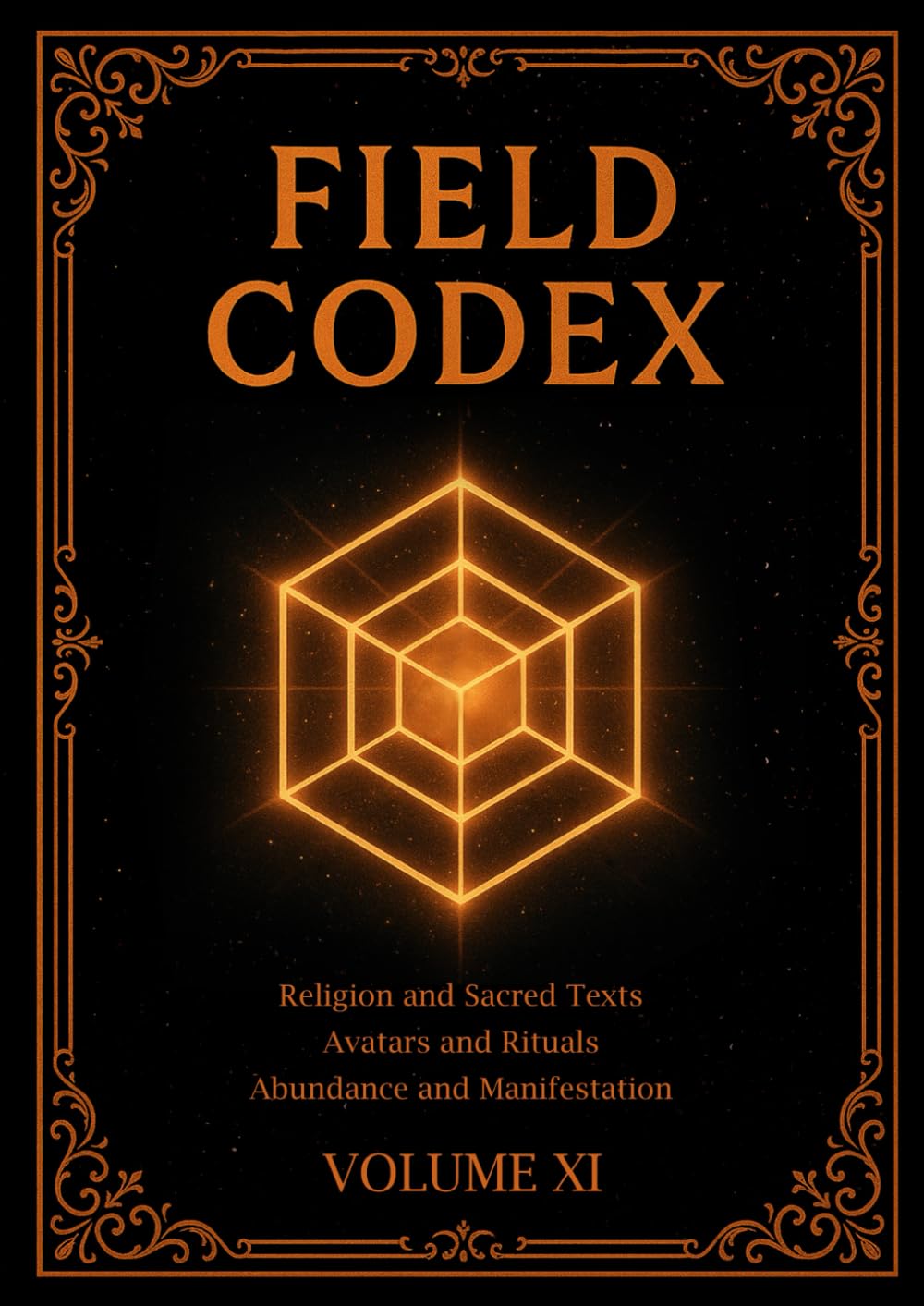 FIELD CODEX: Volume XI – Religion, Ritual, Abundance, and Manifestation