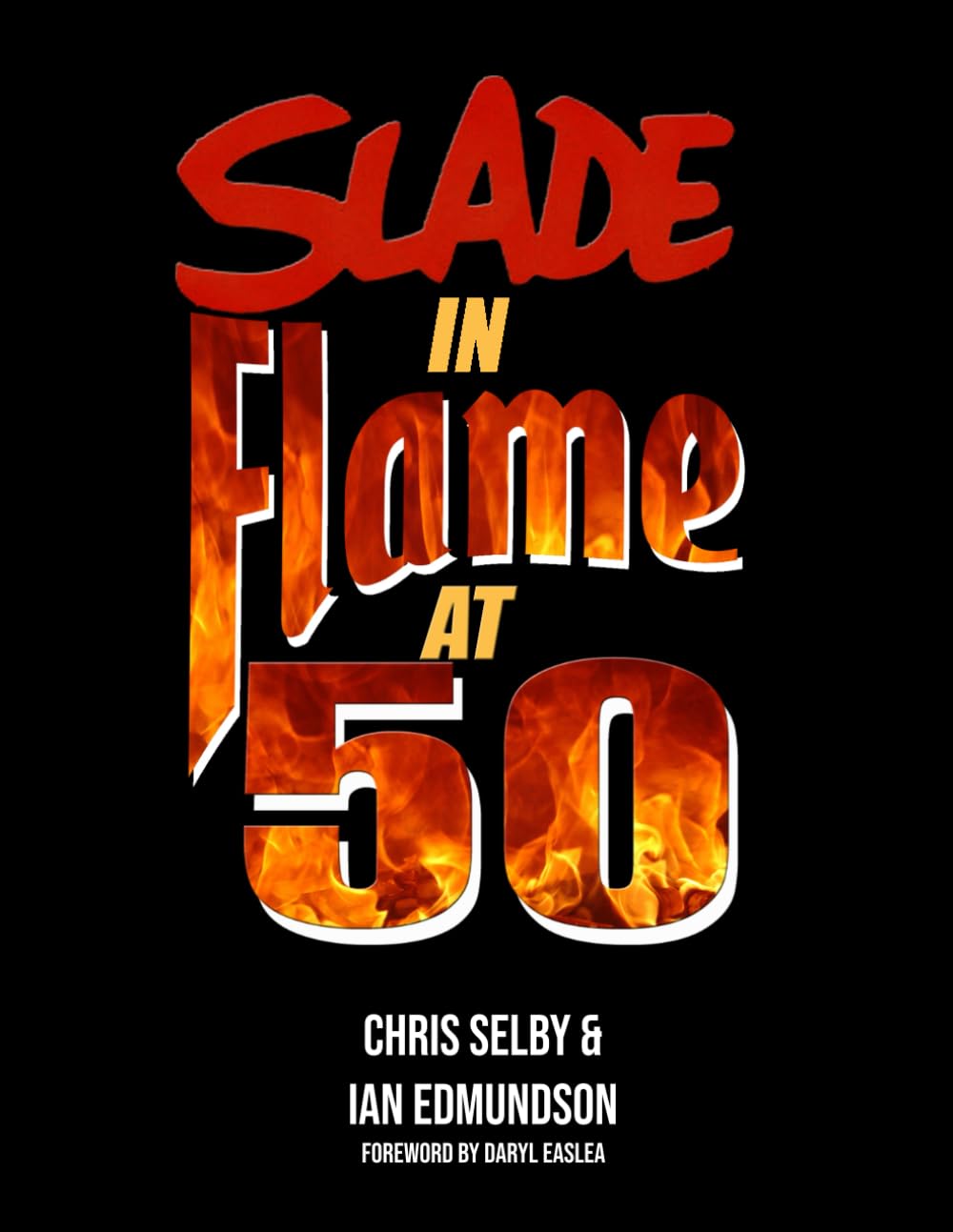 SLADE IN FLAME AT 50 (NOIZE SLADE BOOKS)