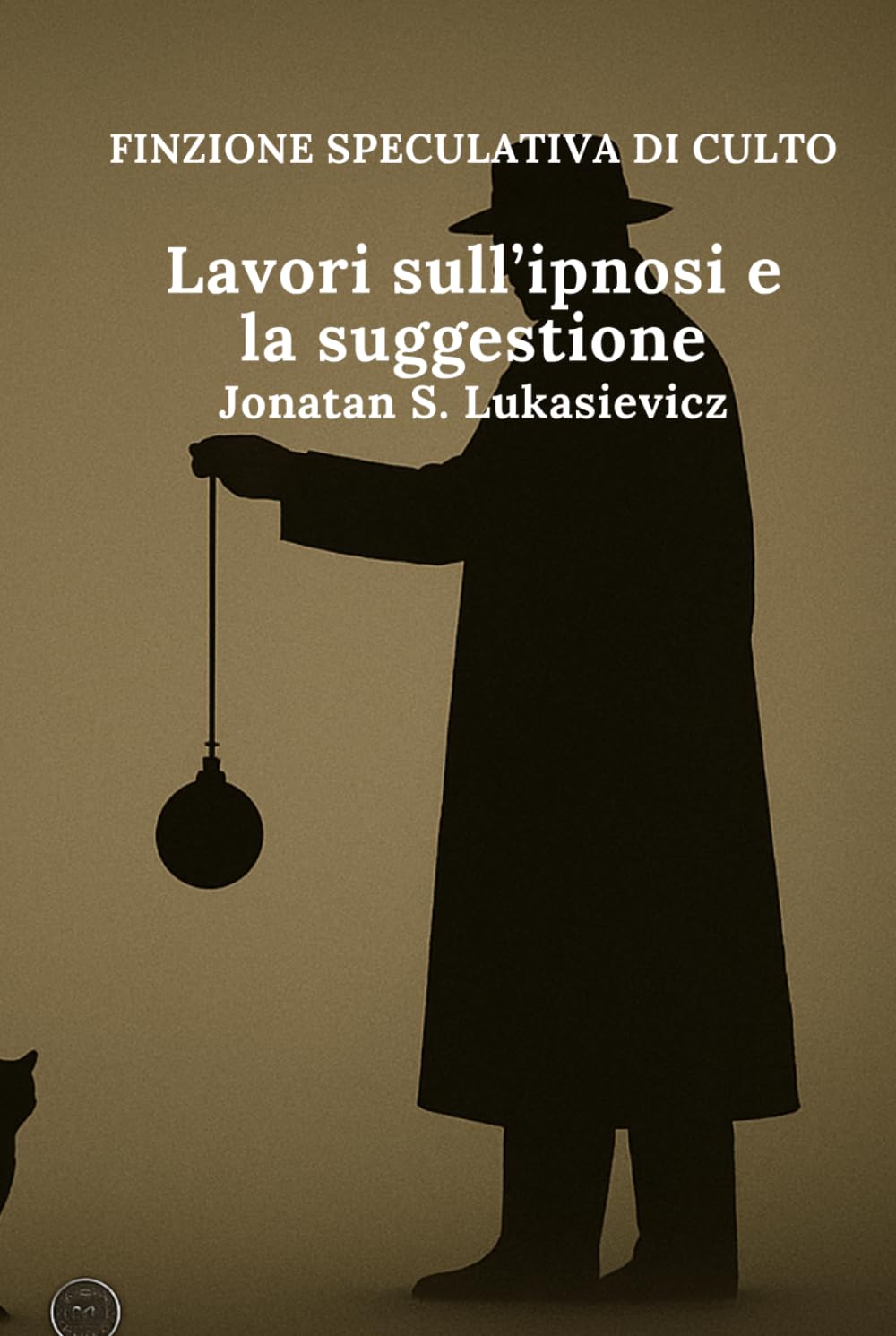 Lavori sull’ipnosi e la suggestione (FINZIONE SPECULATIVA DI CULTO)