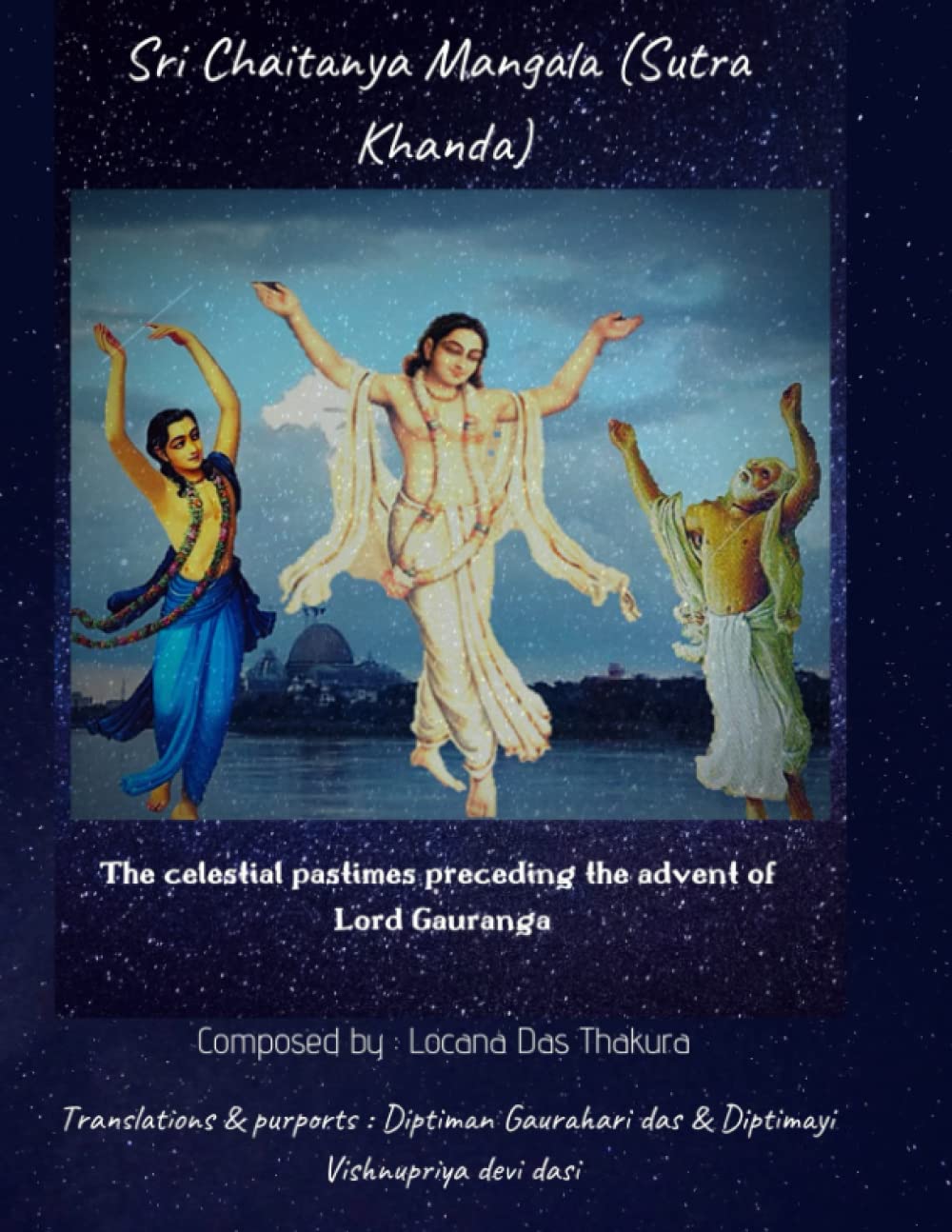 Sri Chaitanya Mangala (Sutra Khanda) - The celestial pastimes preceding the advent of Lord Gauranga: Composed by Locana das Thakura