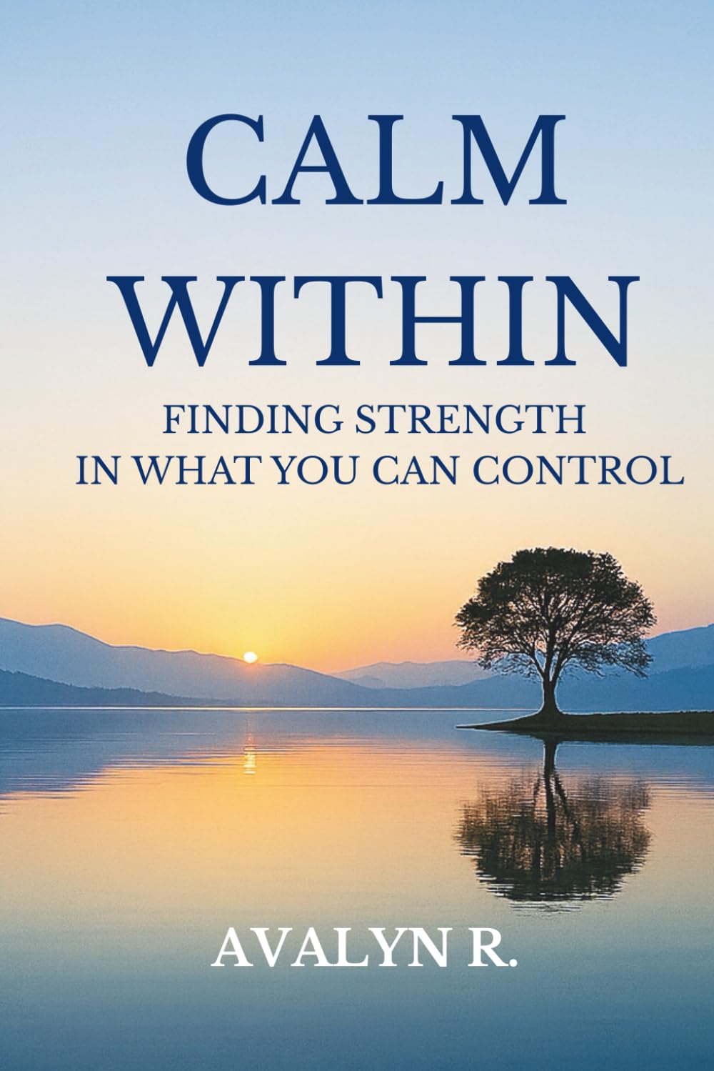 Calm Within: Finding Strength in What You Can Control