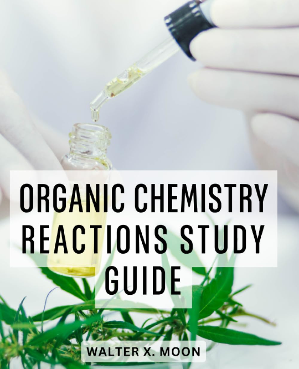 Organic Chemistry Reactions Study Guide: Mastering Organic Chemistry Made Easy | The Secrets of Organic Chemistry, Understand Key Concepts, Master Reaction Mechanisms